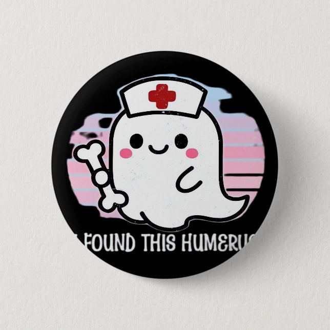 I Found This Humerus Funny Halloween Nurse Ghost B 6 Cm Round Badge (Front)