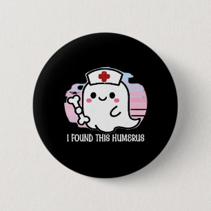 I Found This Humerus Funny Halloween Nurse Ghost B 6 Cm Round Badge