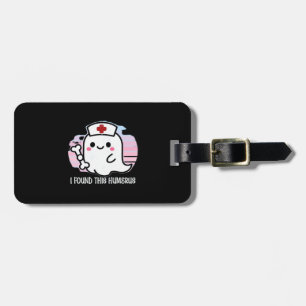 I Found This Humerus Funny Halloween Nurse Ghost B Luggage Tag