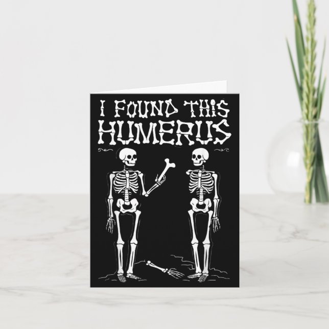 I Found This Humerus Funny Halloween Skeleton Card (Front)