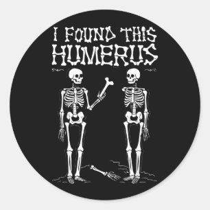 I Found This Humerus Funny Halloween Skeleton Classic Round Sticker