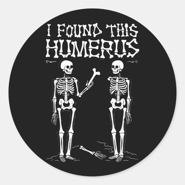 I Found This Humerus Funny Halloween Skeleton Classic Round Sticker (Front)