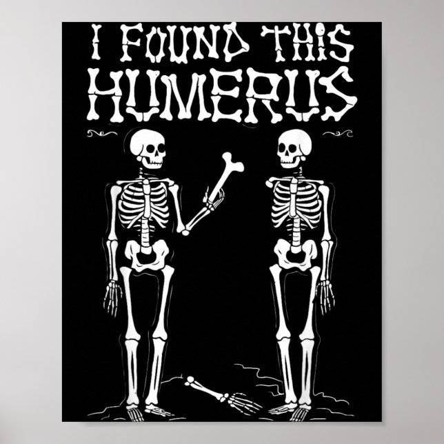 I Found This Humerus Funny Halloween Skeleton Poster (Front)