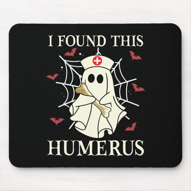 I Found This Humerus Ghost Nurse Fun Halloween  Mouse Pad (Front)