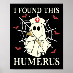 I Found This Humerus Ghost Nurse Fun Halloween Poster