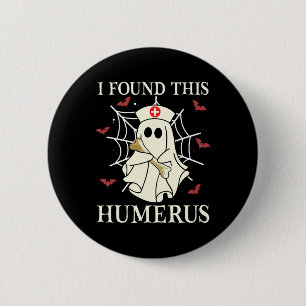 I Found This Humerus Ghost Nurse Funny Halloween  6 Cm Round Badge