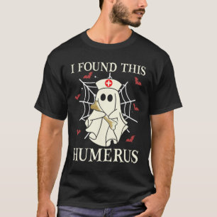 I Found This Humerus Ghost Nurse Funny Halloween T-Shirt