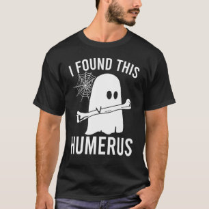 I Found This Humerus Halloween Ghost Orthopaedic_1 T-Shirt