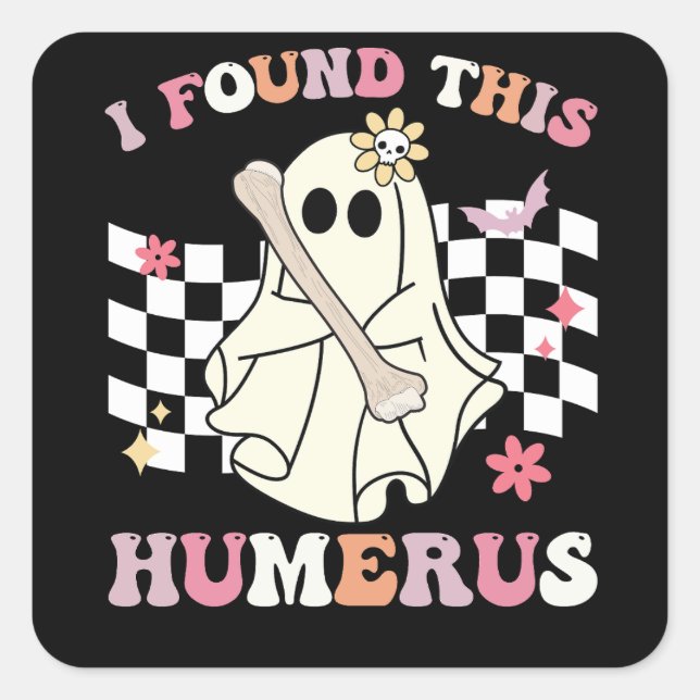 I Found This Humerus Halloween Ghost Skeleton Square Sticker (Front)