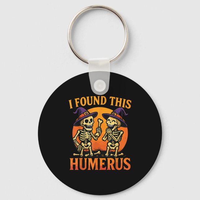 I Found This Humerus Halloween Skeleton Joke  Key Ring (Front)
