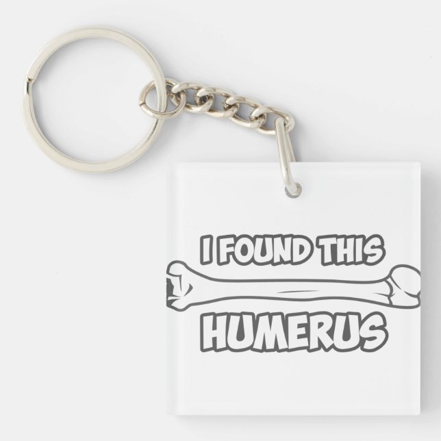 I Found This Humerus Key Ring (Front)