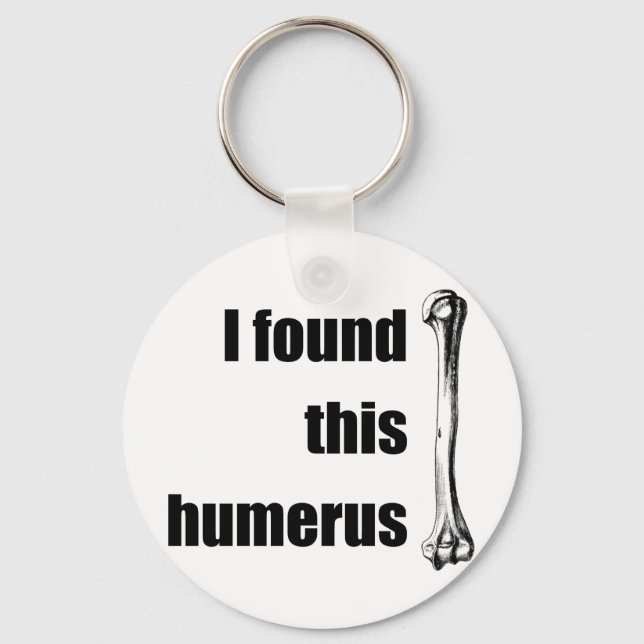 I Found This Humerus Key Ring (Front)