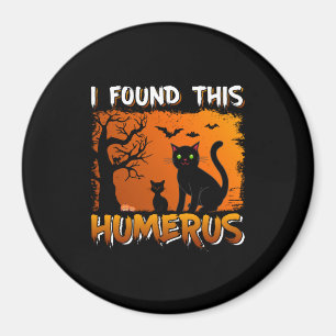 I Found This Humerus Magnet