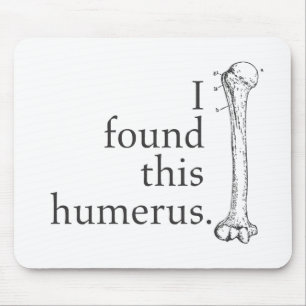 I Found This Humerus Mouse Pad