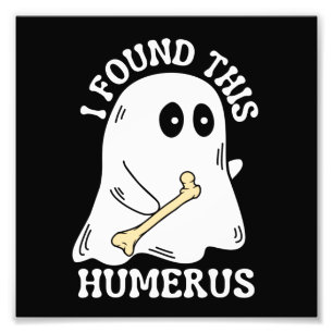 I Found This Humerus Photo Print