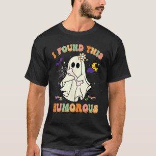 I Found This Humerus Retro Ghost Pun Joke Humourou T-Shirt