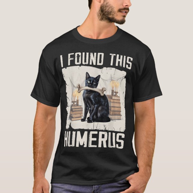  I Found This Humerus  Scary Black Cat Halloween T-Shirt (Front)