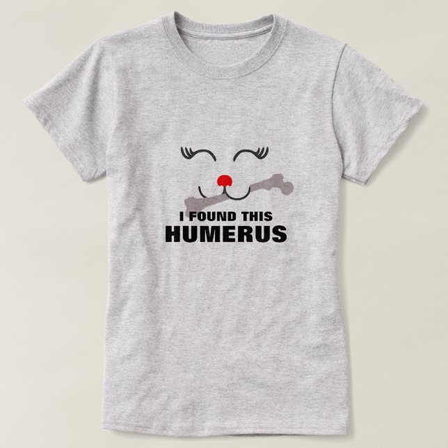 I Found This Humerus Shirt, Pets & Dog Lover  T-Shirt (Design Front)