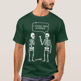 I Found This Humerus Skeleton Halloween T-Shirt