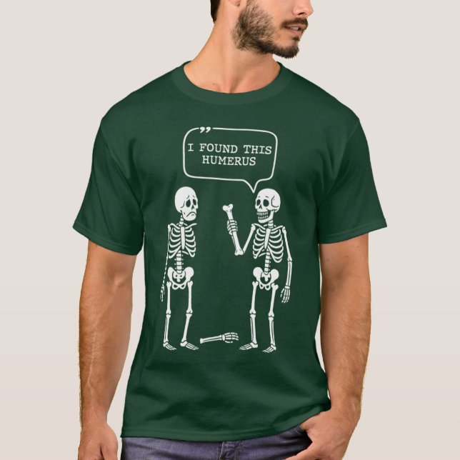 I Found This Humerus Skeleton Halloween T-Shirt (Front)
