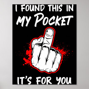 I Found This in My Pocket Its for You On Back Poster