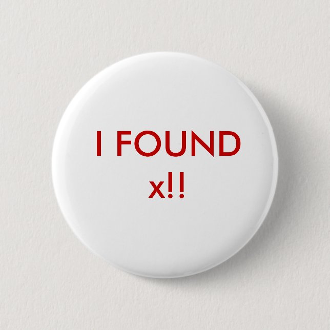 I Found x!! 6 Cm Round Badge (Front)