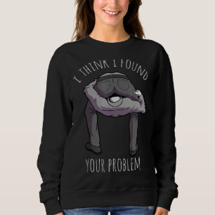 I Found Your Problem Funny Sarcasm Saying Puns Dar Sweatshirt