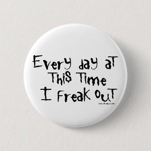 I freak out! Funny Saying 6 Cm Round Badge