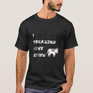 I Freaking Love Cows Farm T-Shirt
