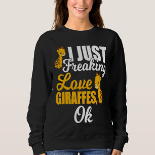 I Freaking Love Giraffes Animal Sweatshirt