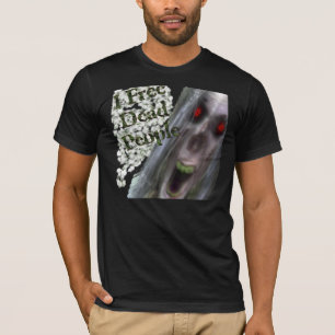 I Free Dead People T-Shirt