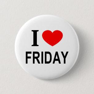 I ❤️ FRIDAY I LOVE FRIDAY I HEART FRIDAY 6 CM ROUND BADGE