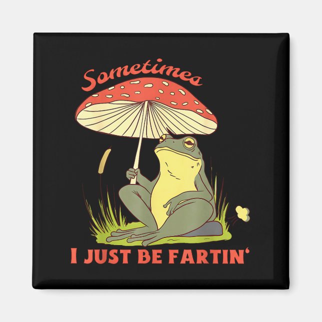 I Frog Fartin Just Sometimes Magic Magnet (Front)