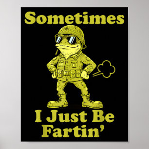I Frog Humor Sarcastic Sometimes Just Fartin Poster