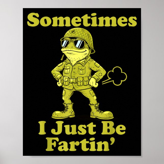 I Frog Humor Sarcastic Sometimes Just Fartin Poster (Front)