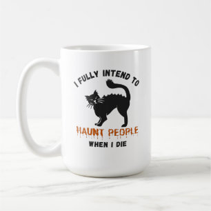 I Fully Intend To Haunt People – Funny Halloween Coffee Mug