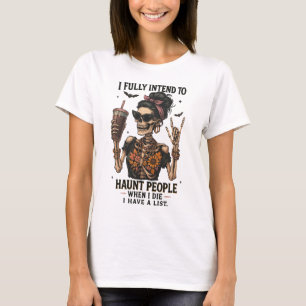 I Fully Intend To Haunt People Skeleton Coffee Art T-Shirt