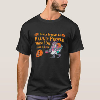 I Fully Intend To Haunt People When I Die Butcher T-Shirt