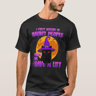 I Fully Intend To Haunt People When I Die Funny T-Shirt