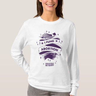 I Fund Abortion Long Sleeve Shirt
