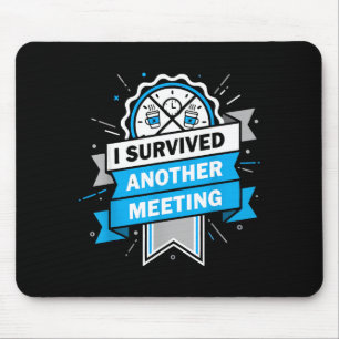 I Funny Survived Another Meeting Work Humour Mouse Pad