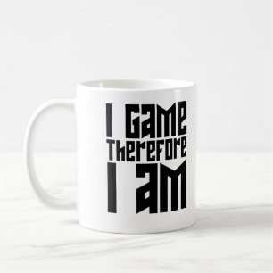 I Game, therefore I am. Coffee Mug