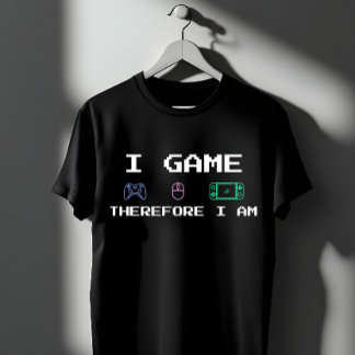 I Game Therefore I Am Pixel Art Gamer T-Shirt