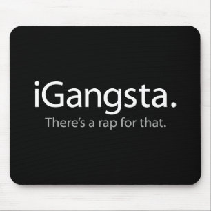 i Gangsta - There's a Rap For That (iGangsta) Mouse Pad