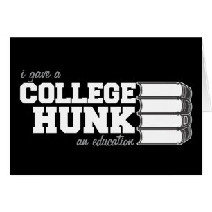 I Gave A College Hunk An Education
