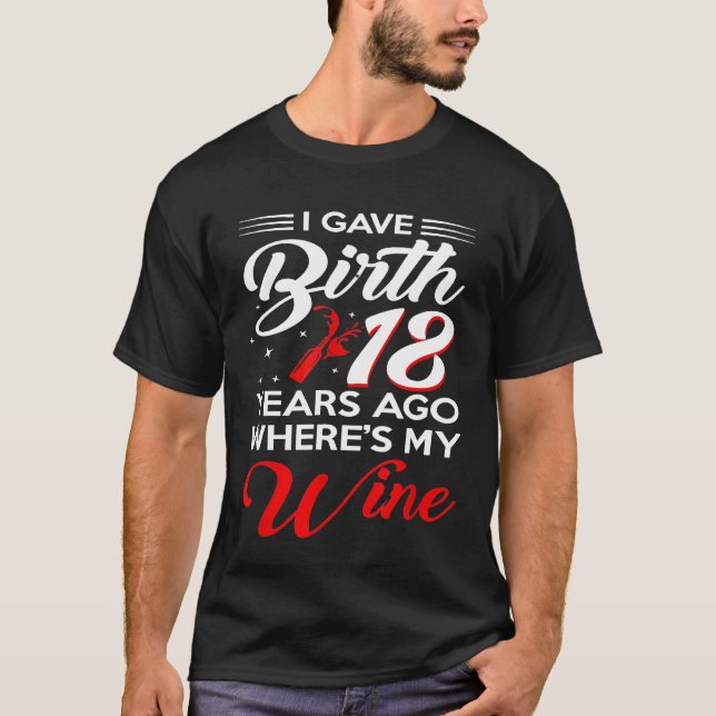 I Gave Birth 18 Years Ago Shirt 18th Birthday Part (Front)
