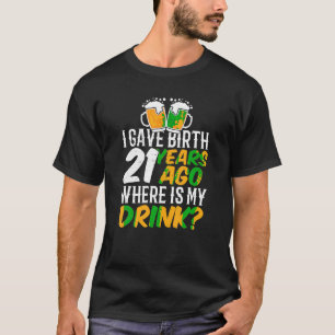 I Gave Birth 21 Years Ago Celebrate 21St Birthday T-Shirt