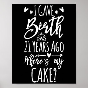 I Gave Birth 21 Years Ago Mum Of 21st Birthday Poster