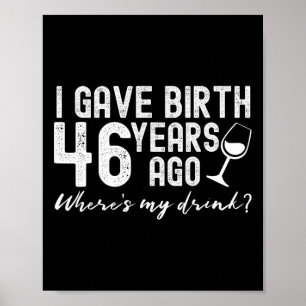 I Gave Birth 46 Years Ago Funny 46th Mother Mum Jo Poster