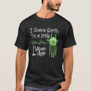 I Gave Birth to a Little Monster 1 year ago 1st Bi T-Shirt